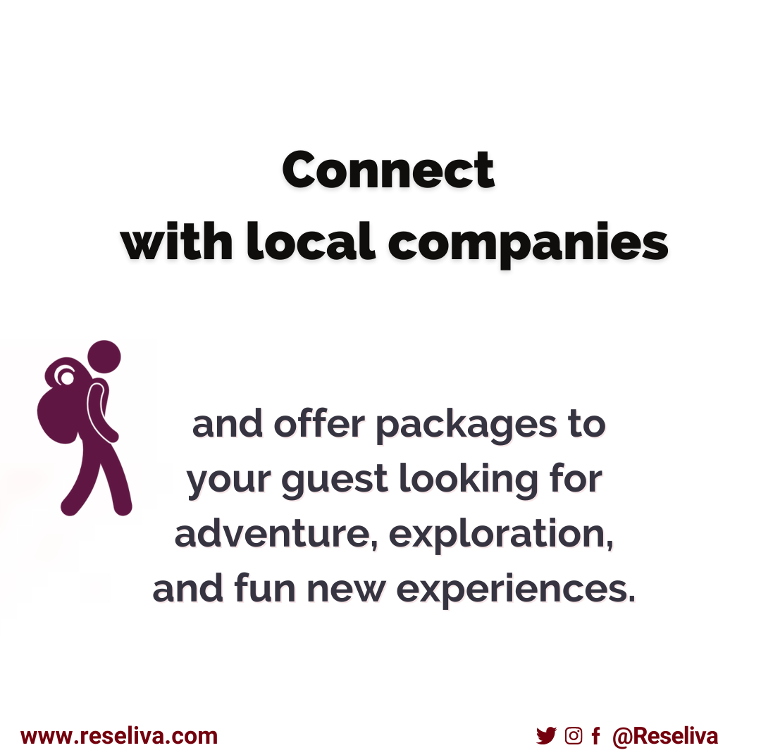 Connect with local companies and offer packages to your guest looking for adventure, exploration and fun new experiences.<br>
In order to attract the attention of the potential hotel guests, you can create travel packages suitable for the conditions of your region like city tour, ballon tour, boat trip etc.