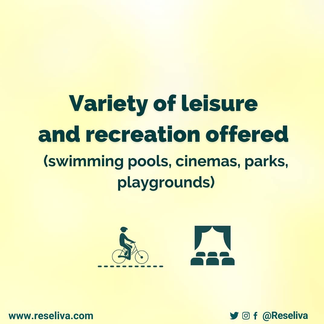 Variety of leisure and recreation offered (swimming pools, cinemas, parks,
playgrounds)